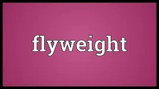 Flyweight Meaning