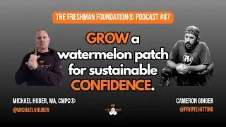 Want Sustainable Confidence? Grow a Watermelon Patch. #baseball #mindset #confidence #change
