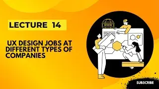 Lecture  14  UX design jobs at different types of companies