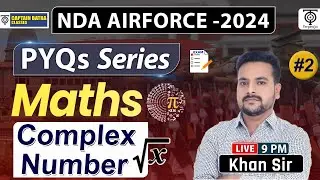 NDA AIRFORCE - 2024 | Maths | PYQs Series , Complex number #2| Khan Sir | Captain Batra Classes |TWA