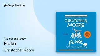 Fluke: Or, I Know Why the Winged Whale Sings by Christopher Moore &middot; Audiobook preview