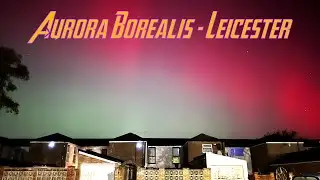 🌌 Leicester Aurora Borealis &ndash; Rare Northern Lights Captured in Stunning October 2024 Sky