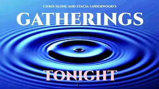 Chris Slone and Stacia Undewrwoods GATHERINGS