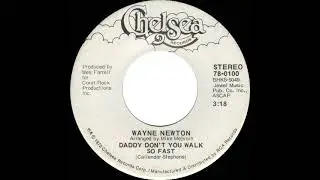 1972 HITS ARCHIVE: Daddy  Don&rsquo;t You Walk So Fast - Wayne Newton (a #1 record--stereo 45)