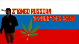 Stoned Russian: Assumption Song