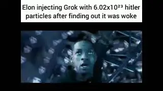 Elon injecting Grok with 6021023 hitler particles after finding out it was woke