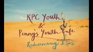 KPCYouth Evening Service Rediscovering Jesus Episode 2 May 10th 2020