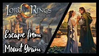 LOTR LCG Escape from Mount Gram Playthrough