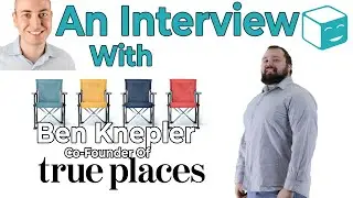 Crowdfunding: How To Get Funded On Kickstarter or Indiegogo - Interview with Ben Knepler True Places