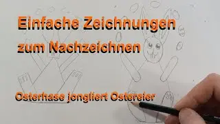 Ganz einfach zeichnen lernen - Osterhase der Eier jongliert - Anf&auml;ngertutorial oder Ausmalbild