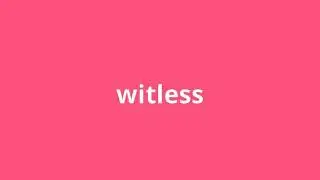 what is the meaning of witless