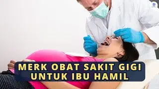 Merk Obat Sakit Gigi untuk Ibu Hamil yang Aman & Ampuh | Tanpa Resep Dokter