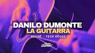 Danilo Dumonte - La Guitarra | Organic Tech House on Musica Gourmet