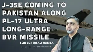 J-35E coming to Pakistan along PL-17 ultra-long-range BVR | NO 5th Gen fighter for India?