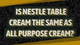 Is Nestle table cream the same as all purpose cream?