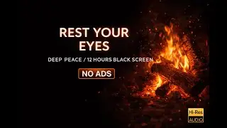 12 HOURS Deep Sleep Fireplace 🕯️ REST YOUR EYES | Black Screen (No Mid-roll Ads) ASMR
