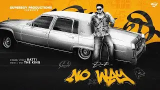 No Way - RATTI Ft. The King | Official Video | 2025 | SUPERBOY PRODUCTIONS