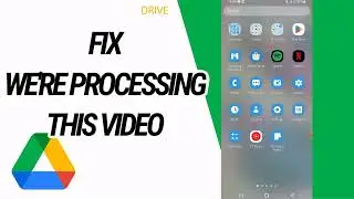 How To Fix And Solve We're Processing This Video On Google Drive