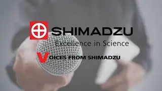 Voices from Shimadzu: highlights