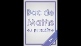 Bac de Maths en 1&egrave;re - Explications