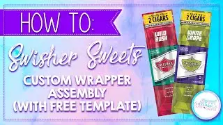 How to assemble a custom Swisher Sweets wrapper | Using My Template