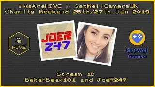 #WeAreHIVE/GetWellGamersUK Charity Weekend! Stream 1B - BekahBear101 and JoeR247