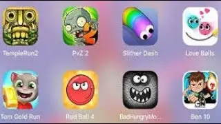 Red Ball 4,Bad Hungry Monster,Ben 10,Love Balls,Tom Gold Run,Slither Dash,PvZ 2,Temple Run 2