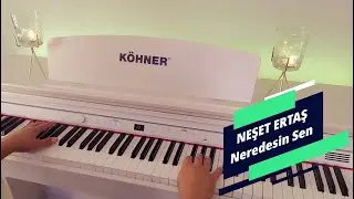 Neredesin Sen...NEŞET ERTAŞ (Piyano cover)Piyano ile çalınan şarkılar