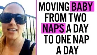 Moving Baby from Two Naps a Day to One Nap a Day