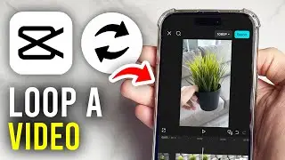 How To Loop Video In CapCut - Full Guide