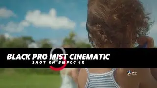 BMPCC 4k Cinematic | Black Pro Mist Filter