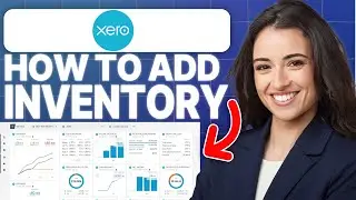 How to Add Inventory in Xero (2026 Updated Tutorial)