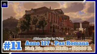 Anno 117 - Pax Romana - Die erste Meile - 50000 Bevölkerung - #11 - FloBu Gaming