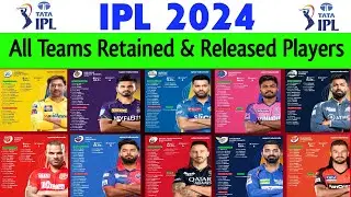 IPL 2024 All Teams Retained & Released Players | ipl all team retention & released players 2024