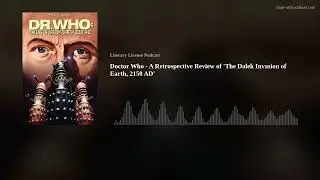 Season 7: Episode 358 - DOCTOR WHO: Dalek&rsquo;s Invasion Earth 2150AD