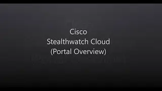 13. Cisco Stealthwatch Cloud: Portal Overview