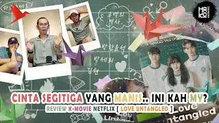 REVIEW DRAKOR LOVE UNTANGLED ! ‖ #HAKOHASEYO #11