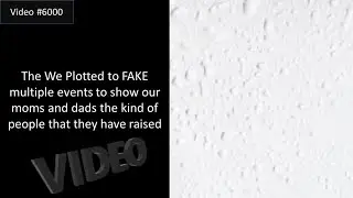 6000 The We Plotted to FAKE multiple events to show our moms and dads the kind of people ...