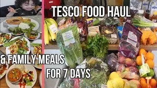 TESCO FOOD HAUL & FAMILY MEALS OF THE WEEK UK WITH FOOTAGE & PHOTOS GROCERY HAUL WHAT'S FOR DINNER
