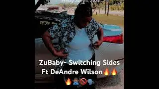 ZuBaby- Switching Sides Ft DeAndre Wilson ( Full Song On My YouTube Page)