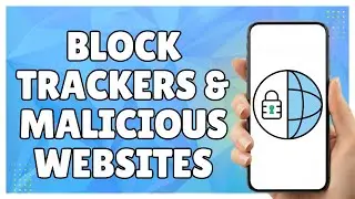 How to Block Trackers and Malicious Websites on Android