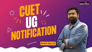 CUET UG 2024 Notification Out | Information about CUET Exam Date | Success Mantra Coaching in Delhi