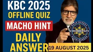 KBC 2025 offline coaching macho hint daily answer 19 August 2025