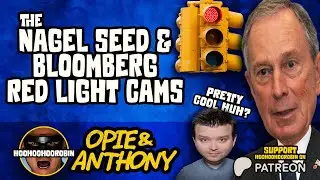 Opie & Anthony - The Nagel seed, Bloomberg Happy About Red Light Cam Revenue - Aug 2011