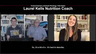Ministry School to Nutrition Coach with Laurel Kells kiwiconnexion practical theology