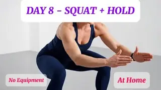 Day 8: Squat + Hold 🍑 | Glute & Leg Strength Builder (No Equipment)