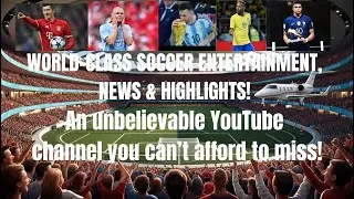 Subscribe Now For Free WORLD CLASS SOCCER ENTERTYAINMENT NEWS & HIGHLIGHTS #soccer #skills
