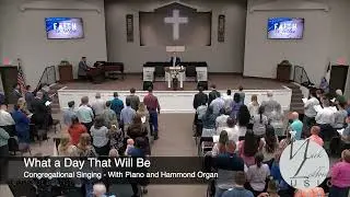 What a Day That Will Be - Congregational Singing with Piano and Hammond Organ