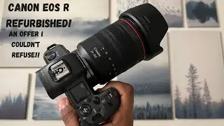Canon EOS R Refurbished Unboxing! An Offer I COULDN'T REFUSE!!