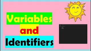 VARIABLES AND IDENTIFIERS| What are variables and identifiers? | Python